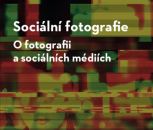Právě vyšlo: Sociální fotografie: o fotografii a sociálních médiích